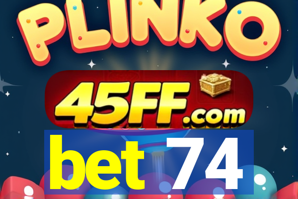 bet 74